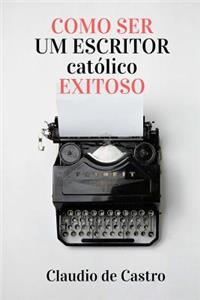 Como SER UM ESCRITOR CATÓLICO EXITOSO