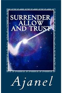 Surrender, Allow and Trust