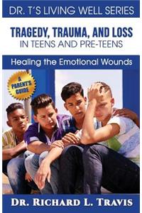 Tragedy, Trauma and Loss in Teens and Pre-Teens