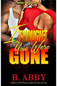 I Thought You Were Gone