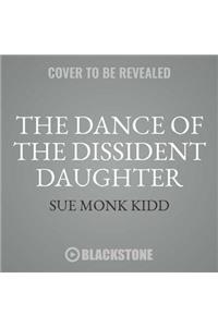 Dance of the Dissident Daughter, 20th Anniversary Edition Lib/E