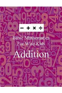 Basic Mathematics For Wise Kids