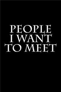 People I Want to Meet