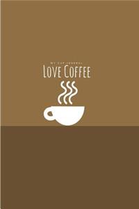 Love Coffee My Cup Journal: Design Notebook/Journal with 110 Lined Pages (6x9)