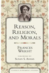 Reason, Religion, and Morals