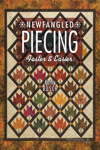 Newfangled Piecing: Faster & Easier