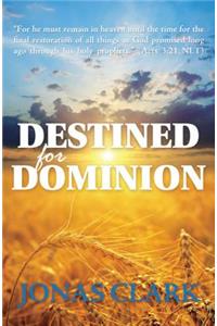 Destined for Dominion