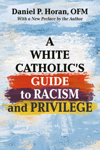 White Catholics Guide to Racism and White Privilege