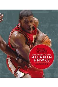 The NBA: A History of Hoops: The Story of the Atlanta Hawks