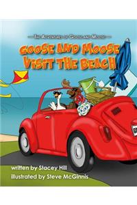 The Adventures of Goose and Moose: Goose and Moose Visit the Beach