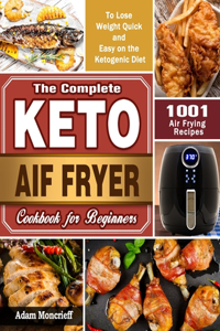 The Complete Keto Air Fryer Cookbook