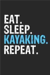 Eat Sleep Kayaking Repeat Funny Cool Gift for Kayaking Lovers Notebook A beautiful