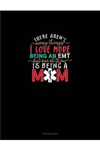 There Aren't Many Things I Love More Being An EMT But One Of Them Is Being A Mom