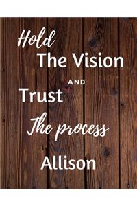 Hold The Vision and Trust The Process Allison's