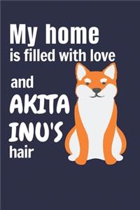 My home is filled with love and Akita Inu's hair
