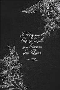 Je N'argumente Pas. Je T'explique Pourquoi J'ai Raison.