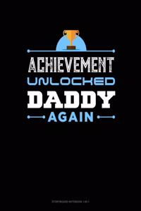 Achievement Unlocked Daddy Again