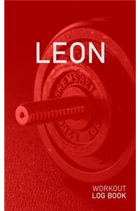 Leon: Blank Daily Health Fitness Workout Log Book - Track Exercise Type, Sets, Reps, Weight, Cardio, Calories, Distance & Time - Record Stretches Warmup C