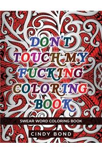 Don't Touch My Fucking Coloring Book