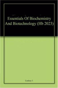 Essentials Of Biochemistry And Biotechnology (Hb 2023)
