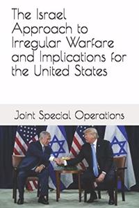 The Israel Approach to Irregular Warfare and Implications for the United States