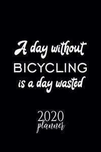 A Day Without Bicycling Is A Day Wasted 2020 Planner