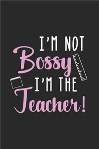 I'm Not Bossy I'm The Teacher
