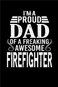 I'm A Proud Dad Of A Freaking Awesome Firefighter
