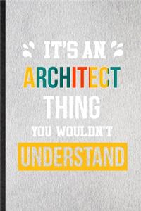 It's an Architect Thing You Wouldn't Understand