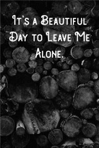 It's a Beautiful Day to Leave Me Alone.