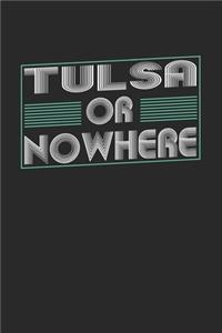 Tulsa or nowhere