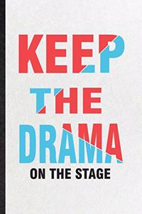 Keep the Drama on the Stage