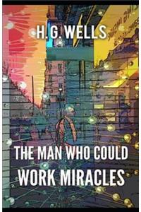 The Man Who Could Work Miracles Illustrated