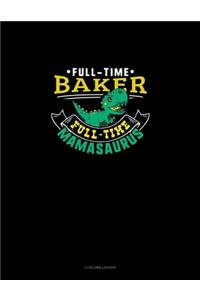 Full Time Baker Full Time Mamasaurus