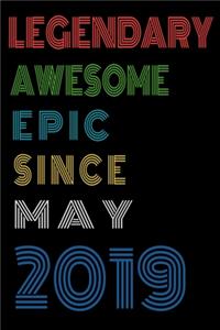 Legendary Awesome Epic Since May 2019 Notebook Birthday Gift For Women/Men/Boss/Coworkers/Colleagues/Students/Friends.