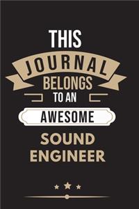 THIS JOURNAL BELONGS TO AN AWESOME Sound Engineer Notebook / Journal 6x9 Ruled Lined 120 Pages