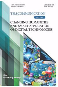 Changing Humanities and Smart Application of Digital Technologies (Telecommunication Volume 1)