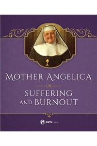 Mother Angelica on Suffering and Burnout