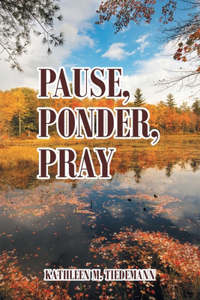 Pause, Ponder, Pray