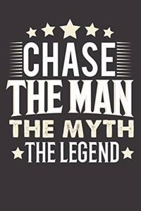 Chase The Man The Myth The Legend: Notebook Journal (120 Dot Grid Pages, Softcover, 6x9) Personalized Customized Gift For Someones Name is Chase