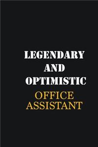 Legendary and Optimistic Office Assistant