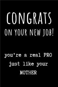 Congrats on Your New Job! You're a Real PRO Just Like Your Mother