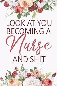Look You Becoming a Nurse and Shit