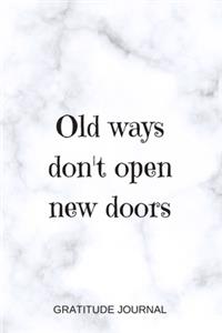 Old Ways Don't Open New Doors