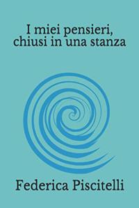 I miei pensieri, chiusi in una stanza