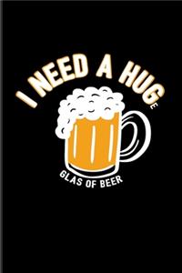 I Need A Huge Glas Of Beer