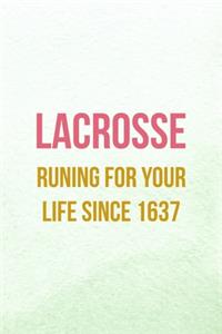Lacrosse Runing For Your Life Since 1637