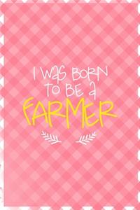 I Was Born To Be A Farmer
