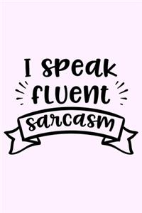 I Speak Fluent Sarcasm