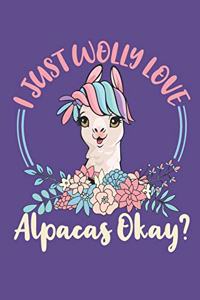 I Just Wolly Love Alpacas Okay?